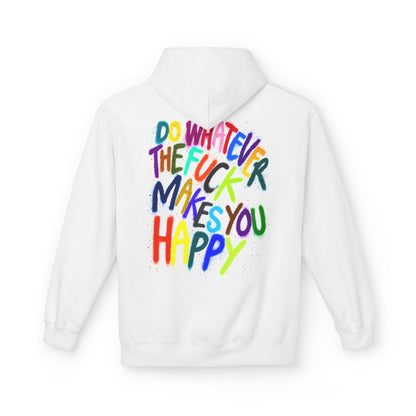 "DO WHATEVER THE FUCK MAKES YOU HAPPY" - Backprint Hoodie