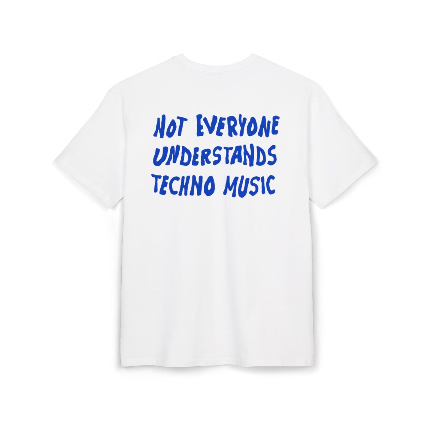 Not Everyone Understands Techno Music - Oversize Tee