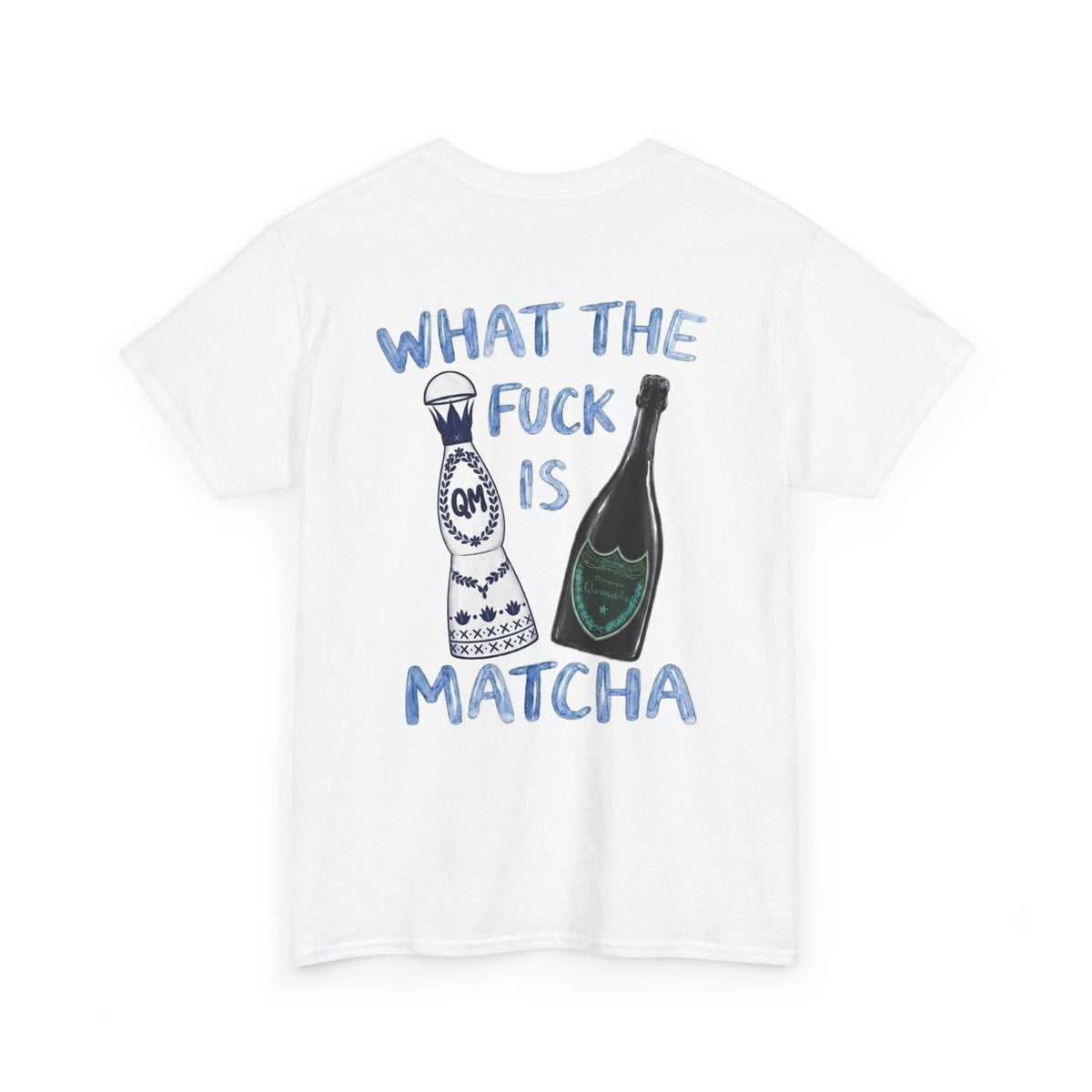 WHAT THE FUCK IS MATCHA -  Backprint T-shirt