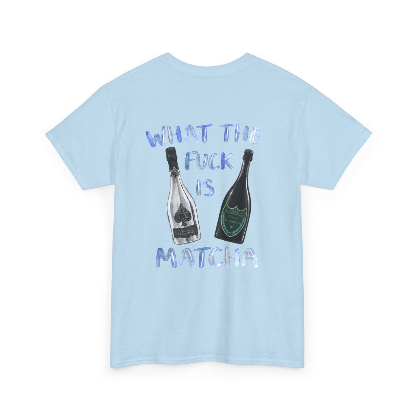 WHAT THE FUCK IS MATCHA -  Backprint T-shirt