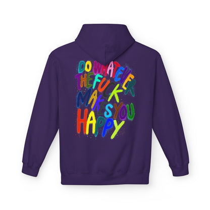 "DO WHATEVER THE FUCK MAKES YOU HAPPY" - Backprint Hoodie