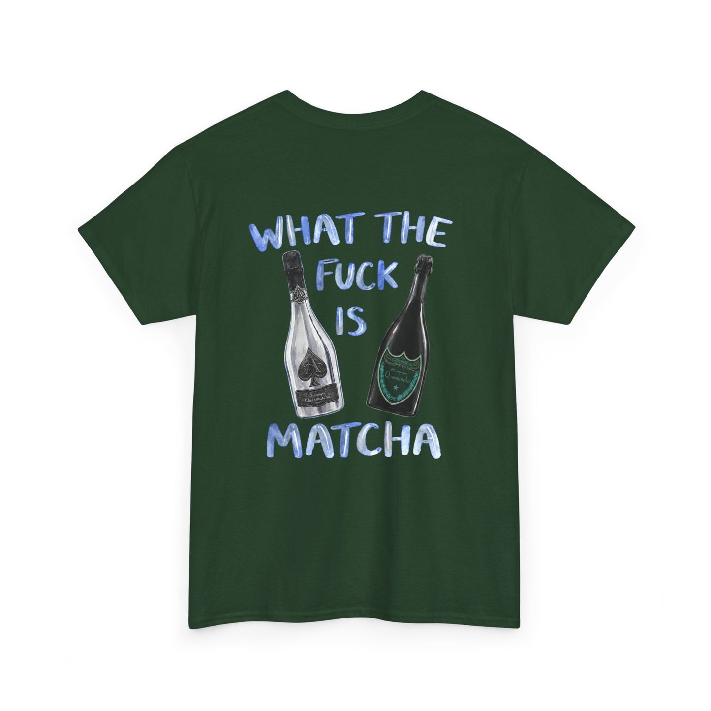 WHAT THE FUCK IS MATCHA -  Backprint T-shirt
