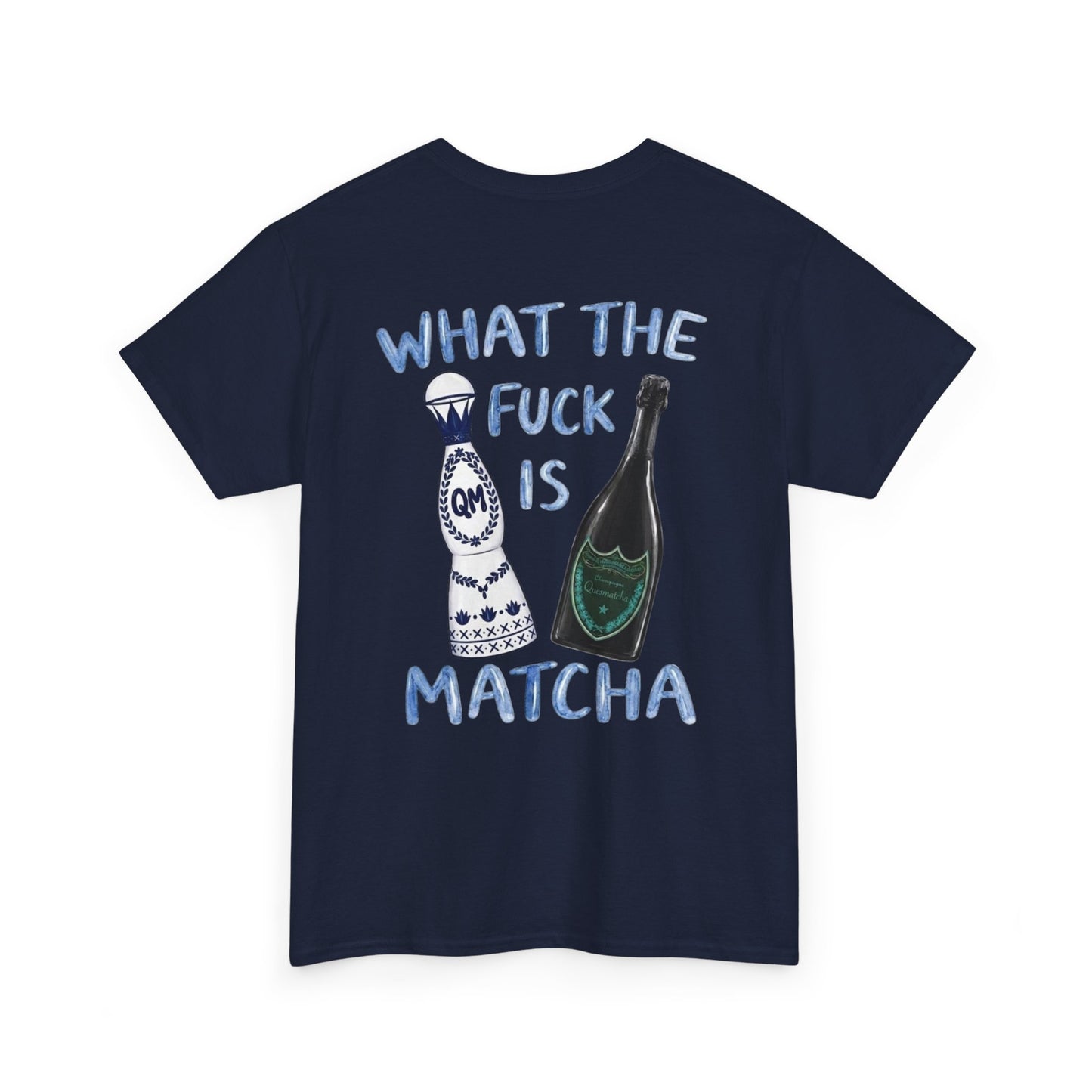 WHAT THE FUCK IS MATCHA -  Backprint T-shirt