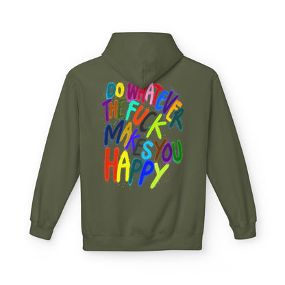 "DO WHATEVER THE FUCK MAKES YOU HAPPY" - Backprint Hoodie