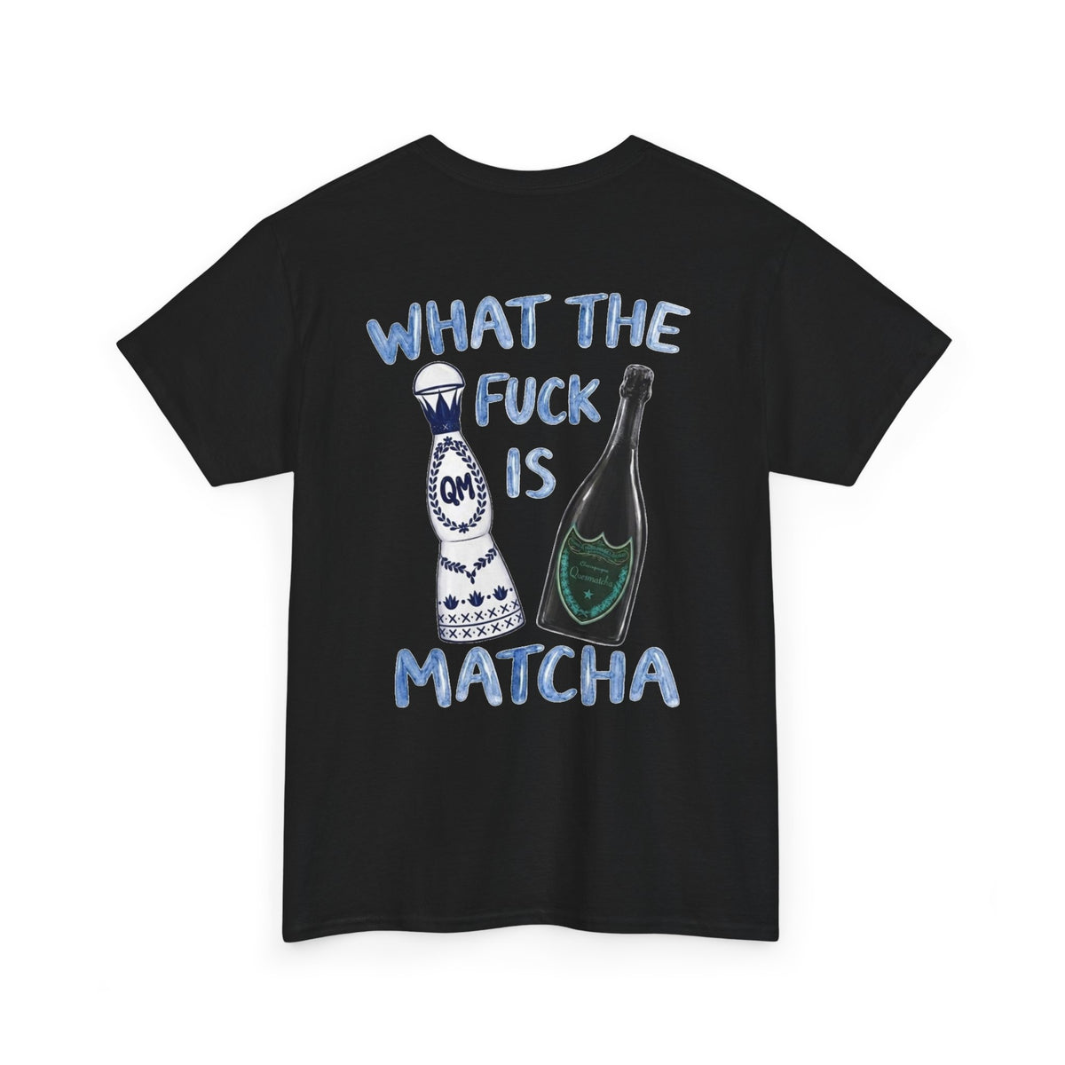 WHAT THE FUCK IS MATCHA -  Backprint T-shirt