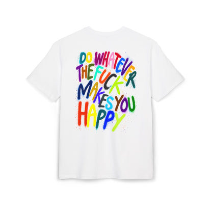 "DO WHATEVER THE FUCK MAKES YOU HAPPY" - Backprint Oversized T-shirt