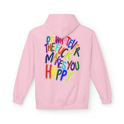 "DO WHATEVER THE FUCK MAKES YOU HAPPY" - Backprint Hoodie