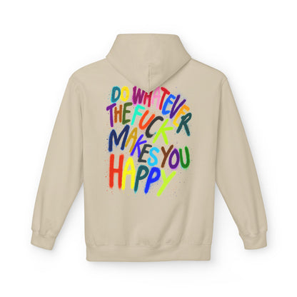 "DO WHATEVER THE FUCK MAKES YOU HAPPY" - Backprint Hoodie